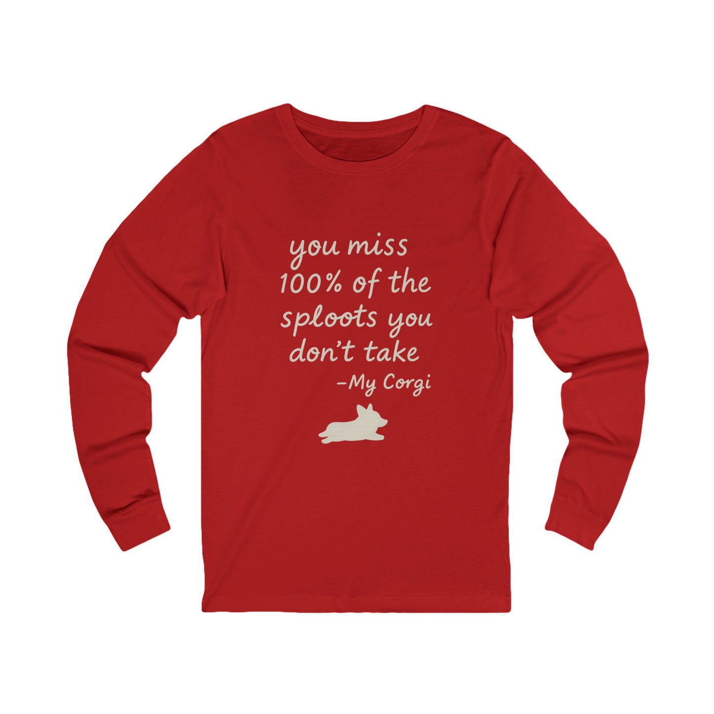 Long Sleeve Tee — "You miss 100% of the sploots you don't take" Corgi Shirt