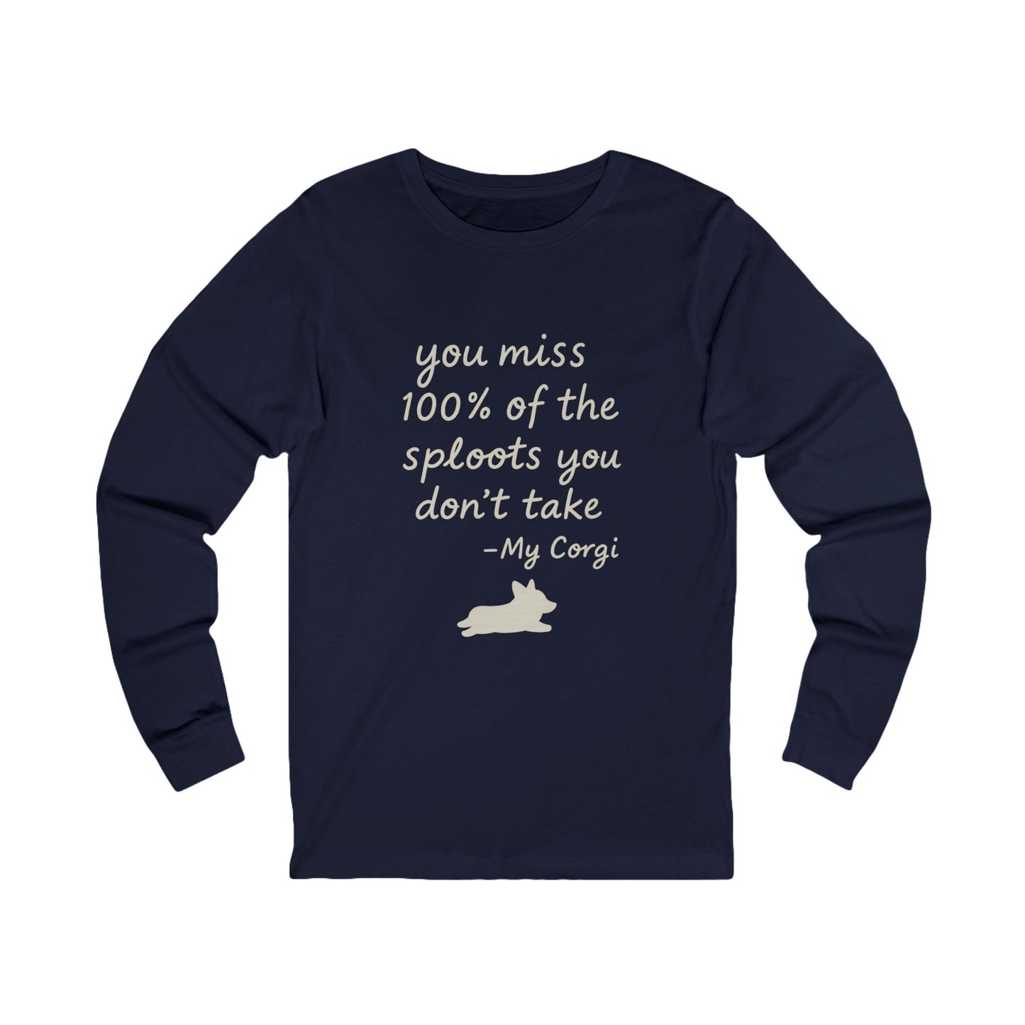 Long Sleeve Tee — "You miss 100% of the sploots you don't take" Corgi Shirt
