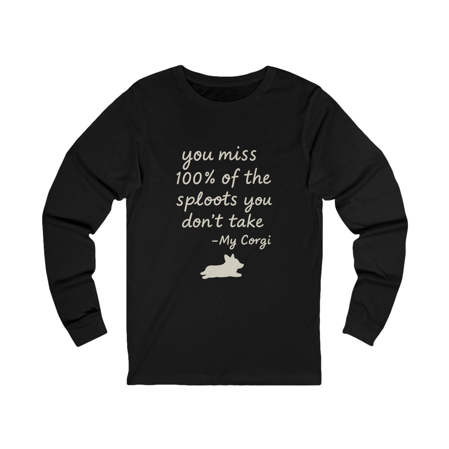 Long Sleeve Tee — "You miss 100% of the sploots you don't take" Corgi Shirt
