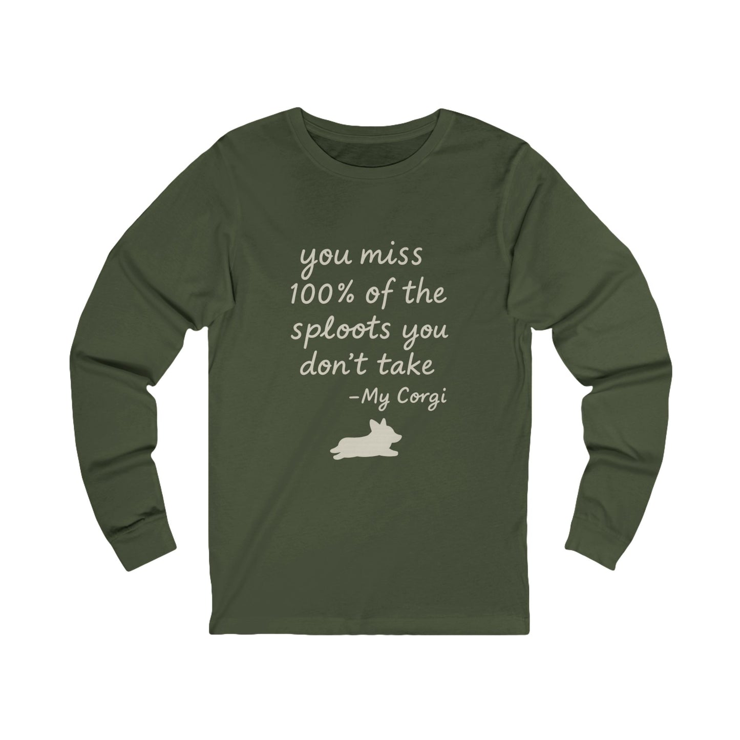 Long Sleeve Tee — "You miss 100% of the sploots you don't take" Corgi Shirt