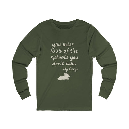 Long Sleeve Tee — "You miss 100% of the sploots you don't take" Corgi Shirt
