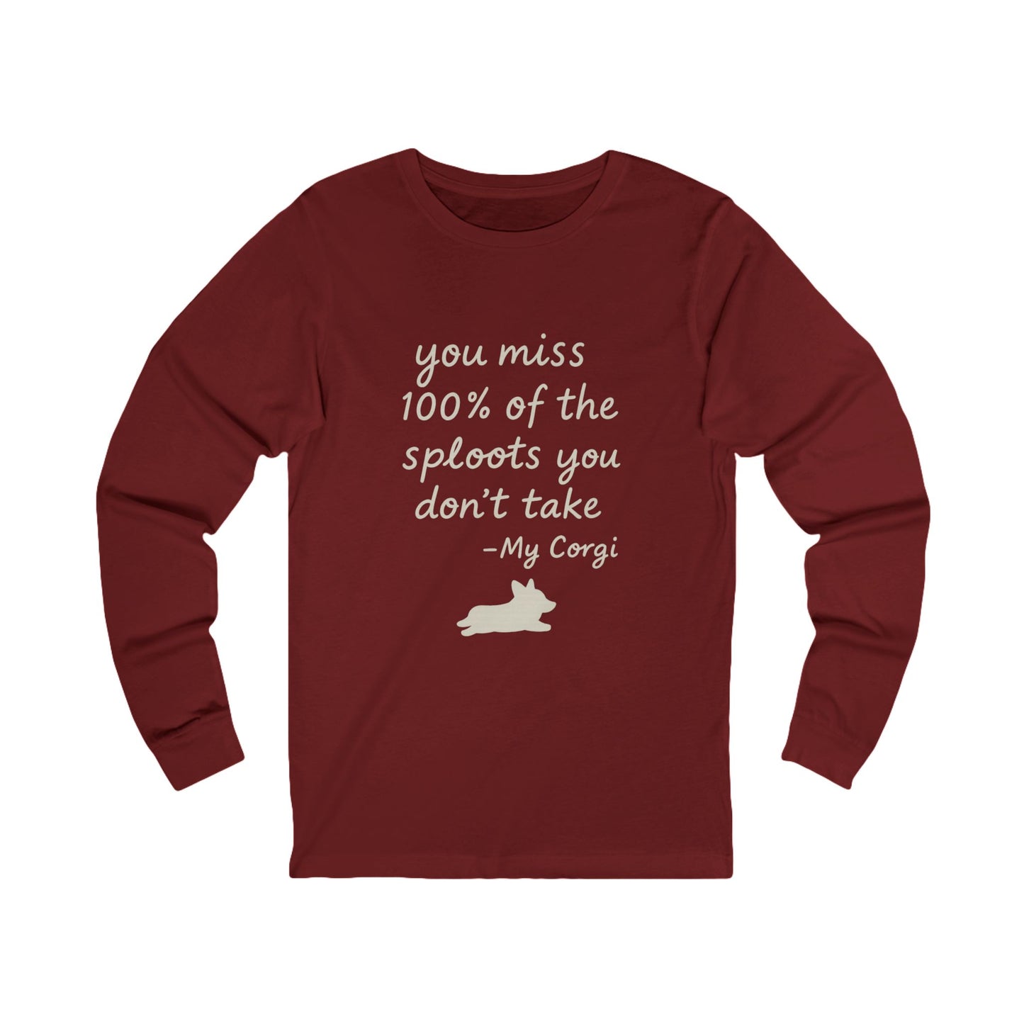 Long Sleeve Tee — "You miss 100% of the sploots you don't take" Corgi Shirt