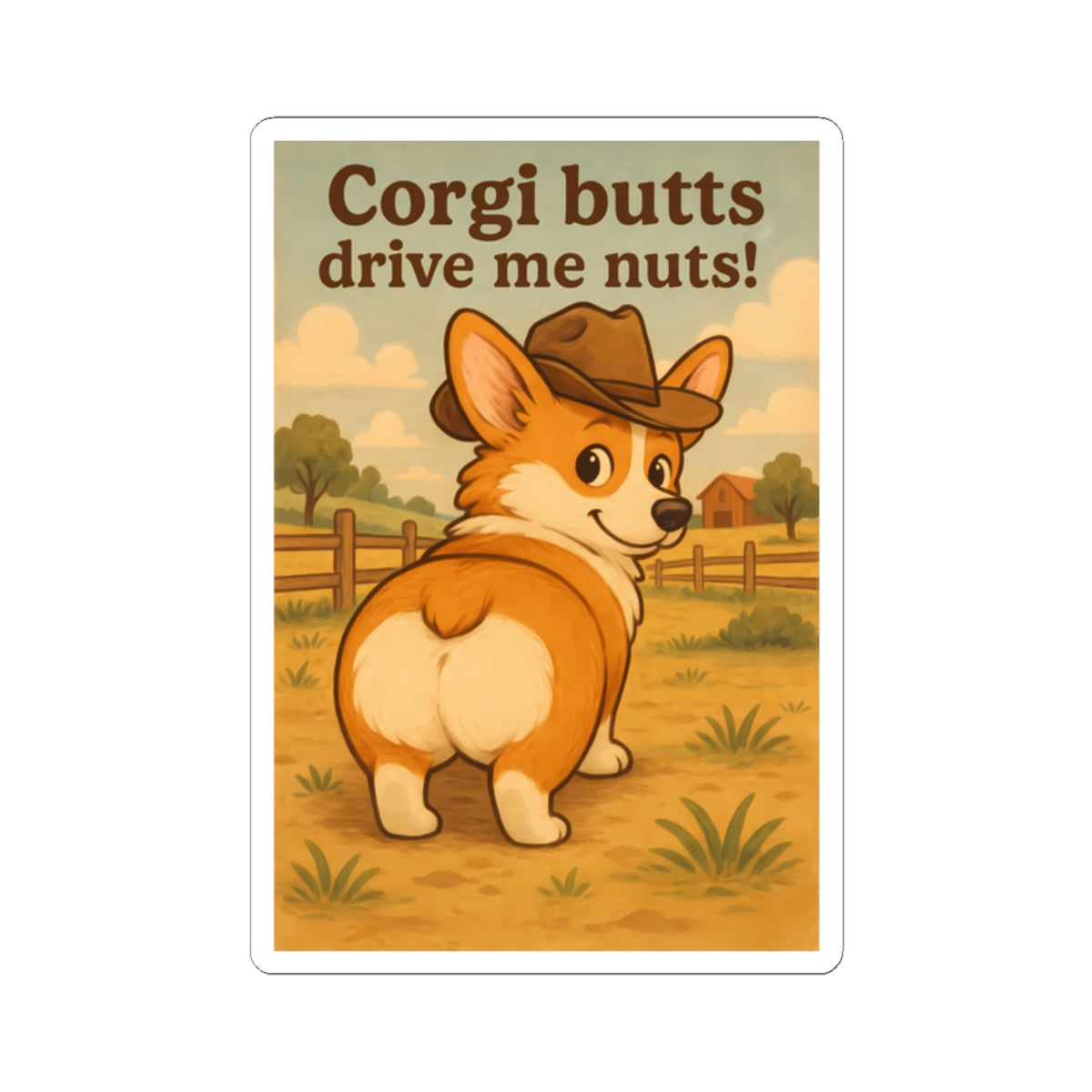 Corgi Butts Drive Me Nuts! Kiss-Cut Sticker