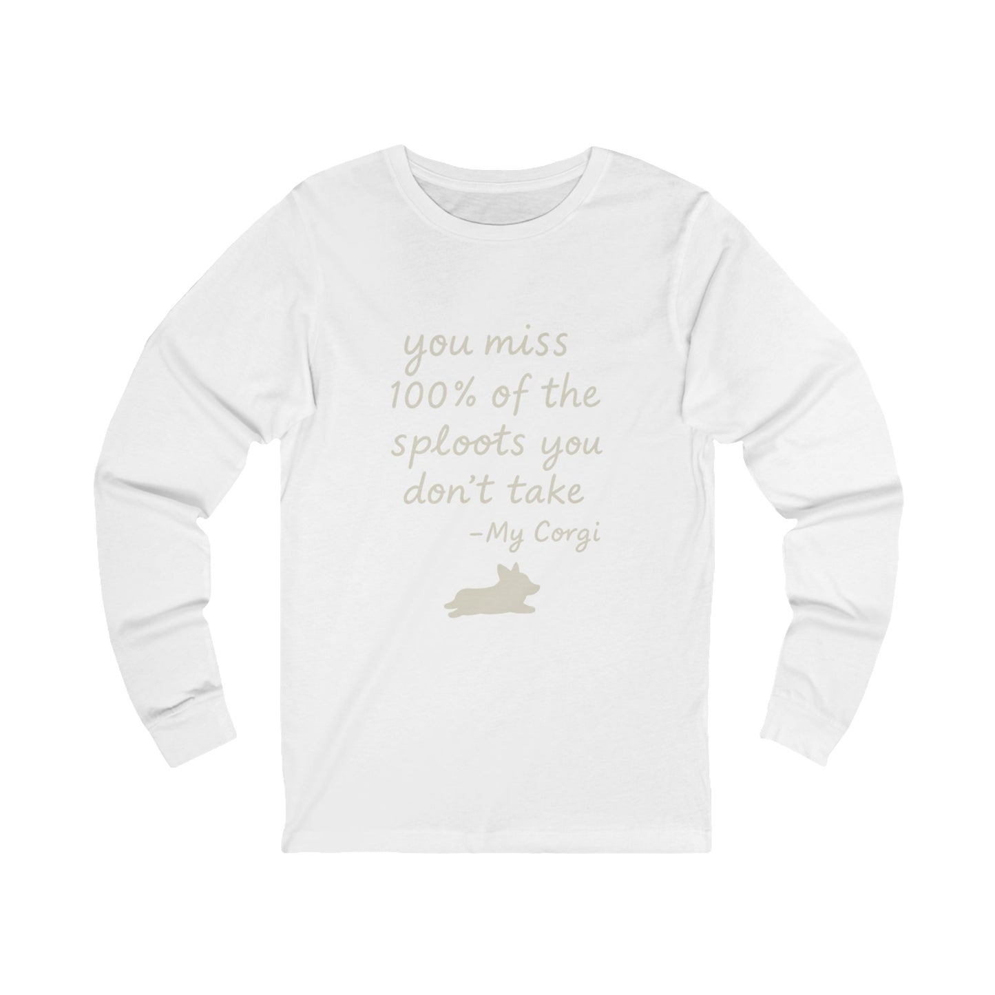 Long Sleeve Tee — "You miss 100% of the sploots you don't take" Corgi Shirt