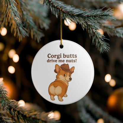 Corgi Butts Drive Me Nuts! Ceramic Ornament
