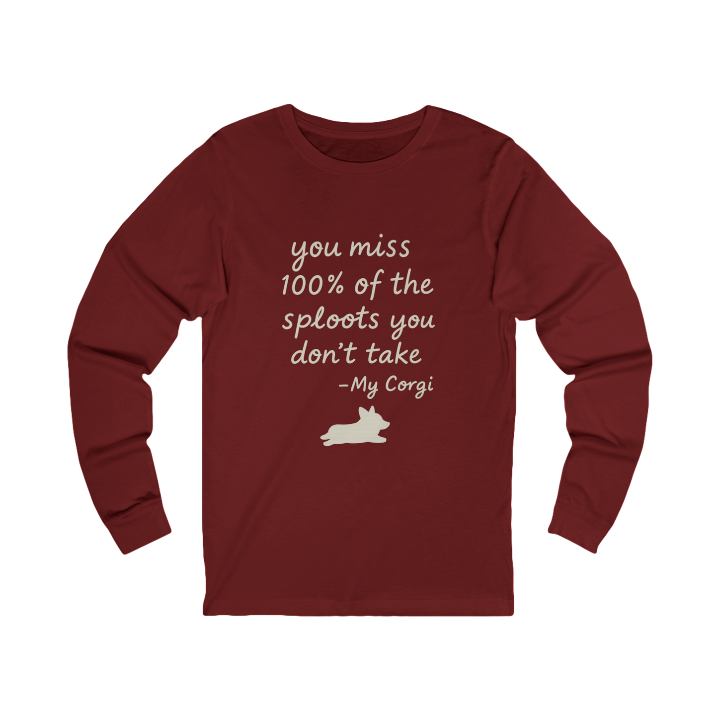 Long Sleeve Tee — "You miss 100% of the sploots you don't take" Corgi Shirt