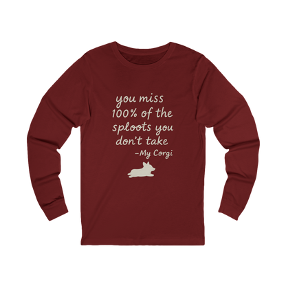 Long Sleeve Tee — "You miss 100% of the sploots you don't take" Corgi Shirt
